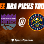 Free NBA Picks Today: Denver Nuggets vs Sacramento Kings 4/9/23