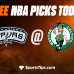 Free NBA Picks Today: Boston Celtics vs San Antonio Spurs 2/26/23
