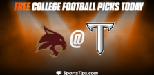 Free College Football Picks Today: Troy Trojans vs Texas State Bobcats 10/15/22