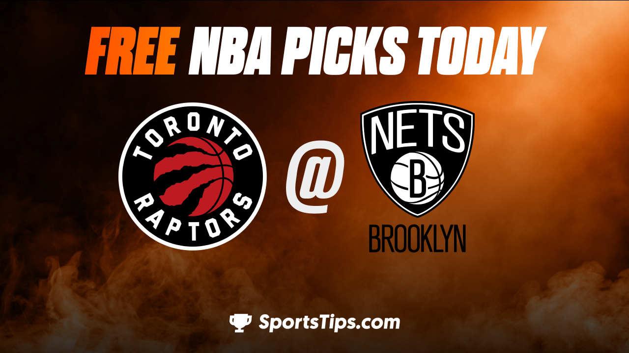 Free NBA Picks Today: Brooklyn Nets vs Toronto Raptors 10/21/22