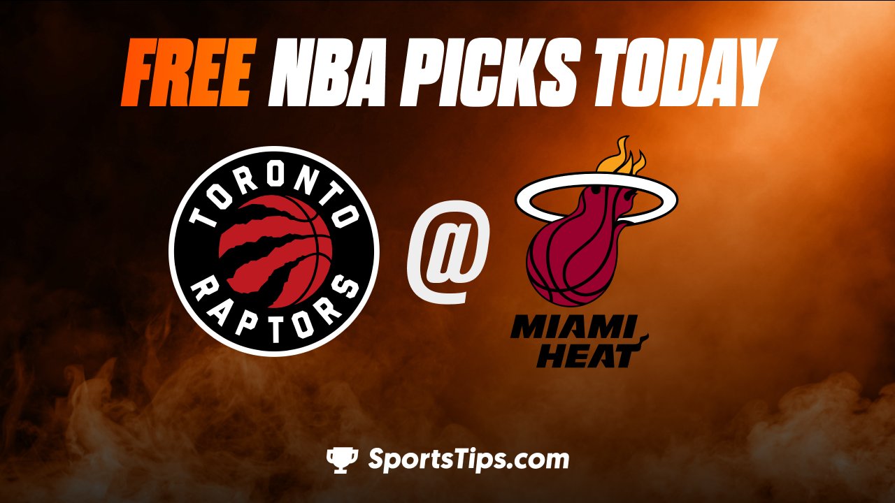 Free NBA Picks Today: Miami Heat vs Toronto Raptors 10/22/22