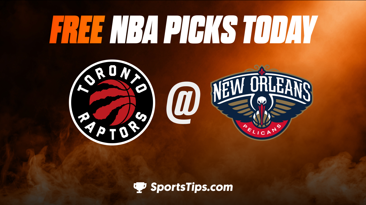 Free NBA Picks Today: New Orleans Pelicans vs Toronto Raptors 11/30/22