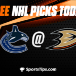 Free NHL Picks Today: Anaheim Ducks vs Vancouver Canucks 4/11/23
