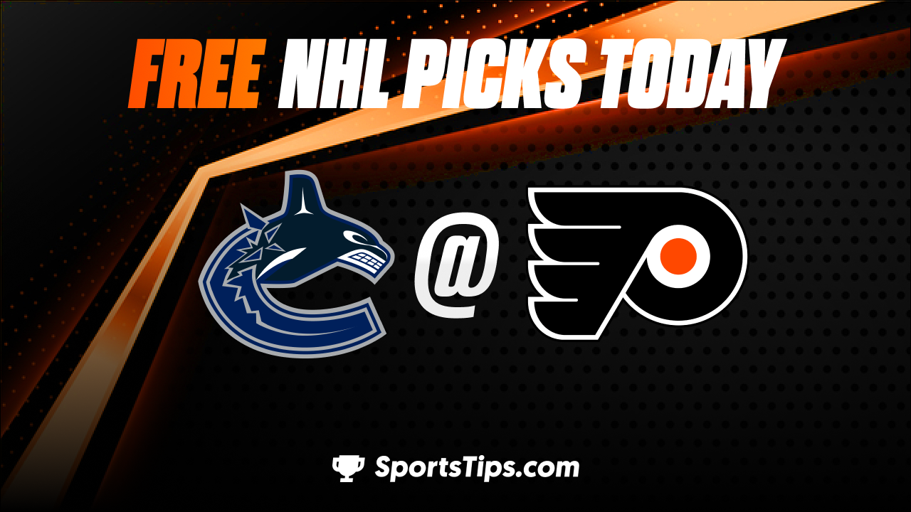 Free NHL Picks Today: Philadelphia Flyers vs Vancouver Canucks 10/15/22