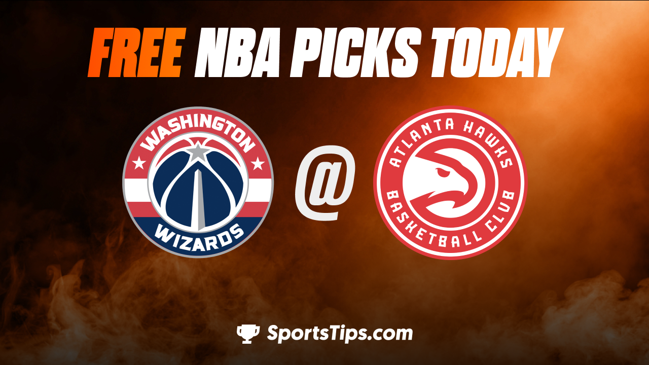Free NBA Picks Today: Atlanta Hawks vs Washington Wizards 2/28/23