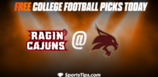 Free College Football Picks Today: Texas State Bobcats vs University of Louisiana at Lafayette Ragin Cajuns 11/26/22