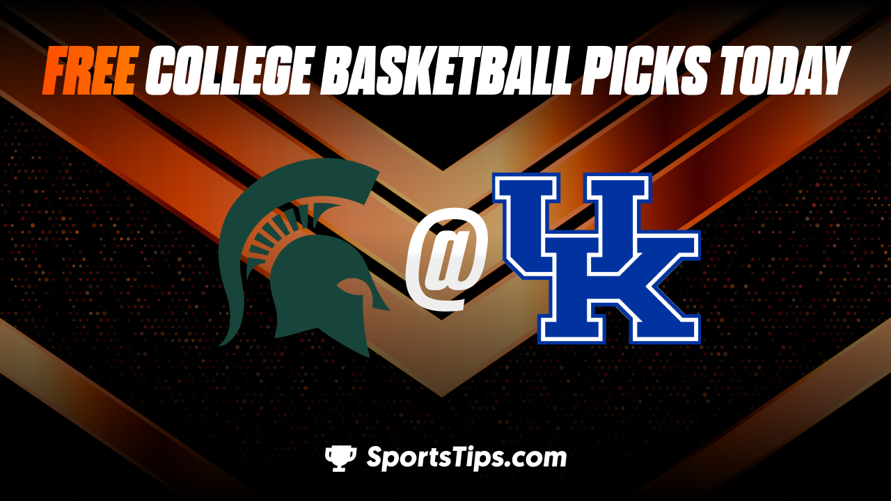 Free College Basketball Picks Today: Michigan State Spartans vs Kentucky Wildcats 11/15/22