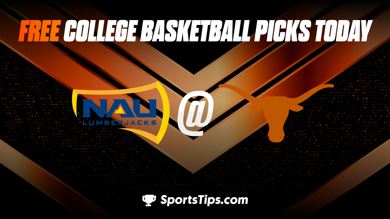 Free College Basketball Picks Today: Texas Longhorns vs Northern Arizona Lumberjacks 11/21/22