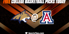 Free College Basketball Picks Today: Arizona Wildcats vs Montana State Bobcats 10/20/22