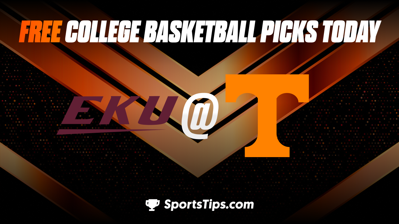Free College Basketball Picks Today: Tennessee Volunteers vs Eastern Kentucky Colonels 12/7/22