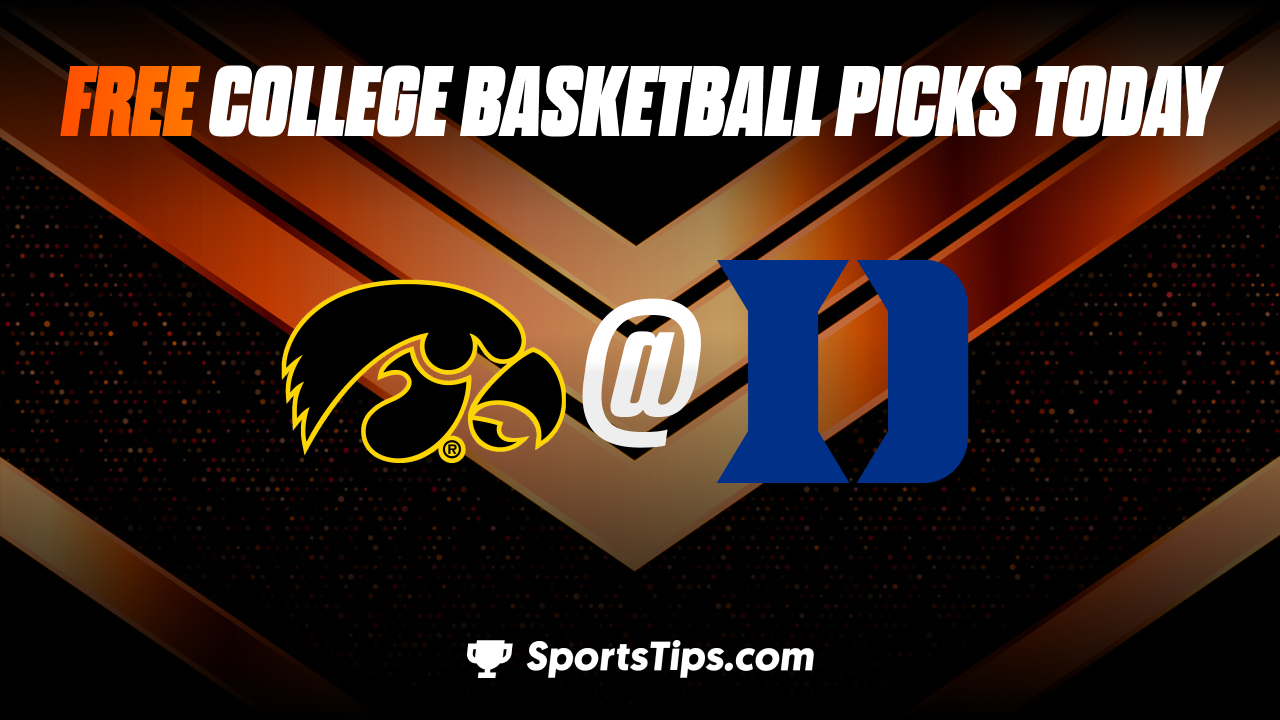 Free College Basketball Picks Today: Duke Blue Devils vs Iowa Hawkeyes 12/6/22