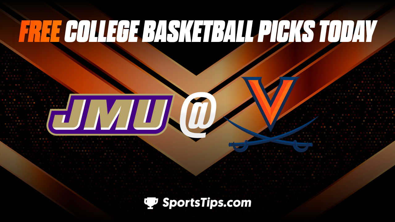 Free College Basketball Picks Today: Virginia Cavaliers vs James Madison Dukes 12/6/22