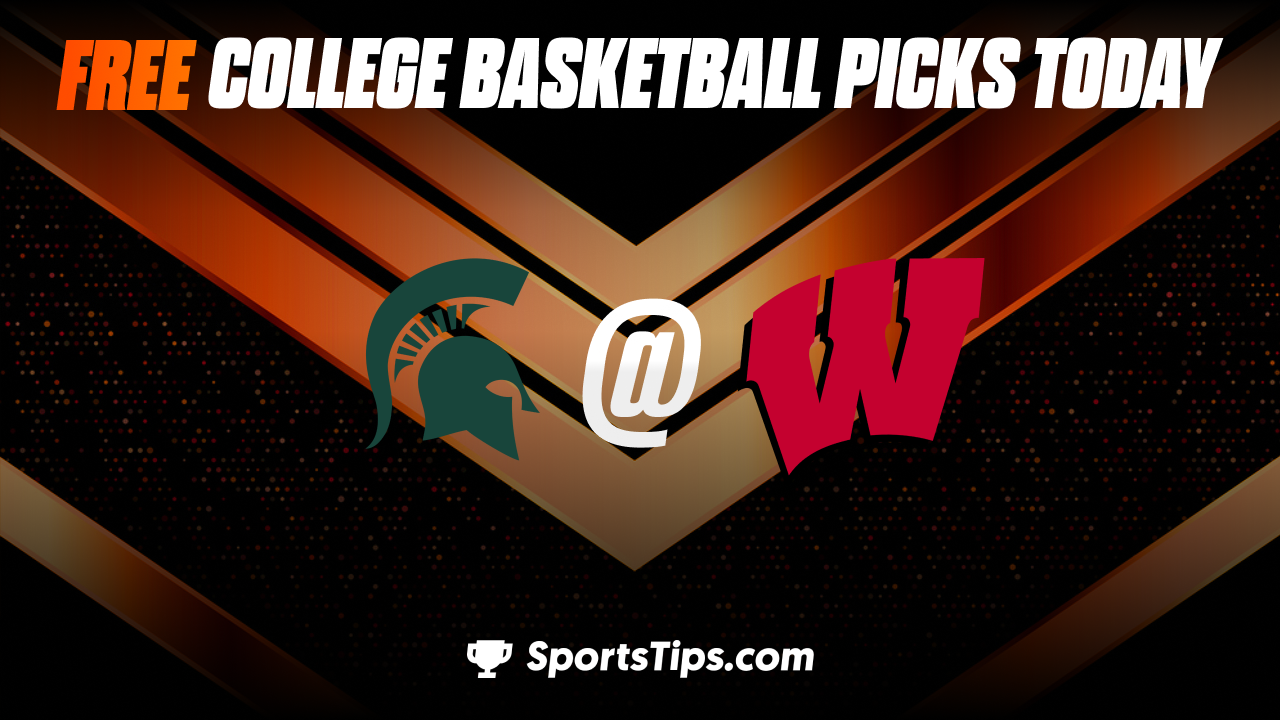 Free College Basketball Picks Today: Wisconsin Badgers vs Michigan State Spartans 1/10/23