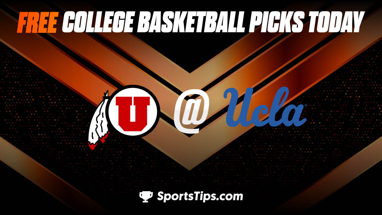 Free College Basketball Picks Today: University of California Los Angeles Bruins vs Utah Utes 1/12/23