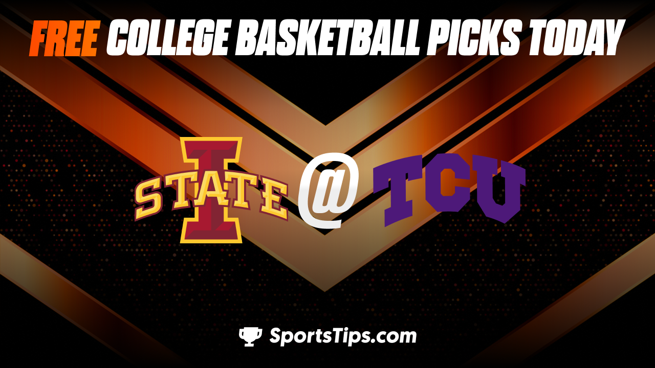 Free College Basketball Picks Today: Texas Christian University Horned Frogs vs Iowa State Cyclones 1/7/23