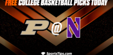 Free College Basketball Picks Today: Northwestern Wildcats vs Purdue Boilermakers 2/12/23