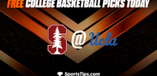 Free College Basketball Picks Today: University of California Los Angeles Bruins vs Stanford Cardinal 2/16/23