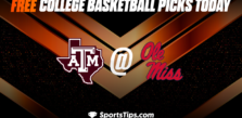 Free College Basketball Picks Today: Ole Miss Rebels vs Texas A&M Aggies 2/28/23