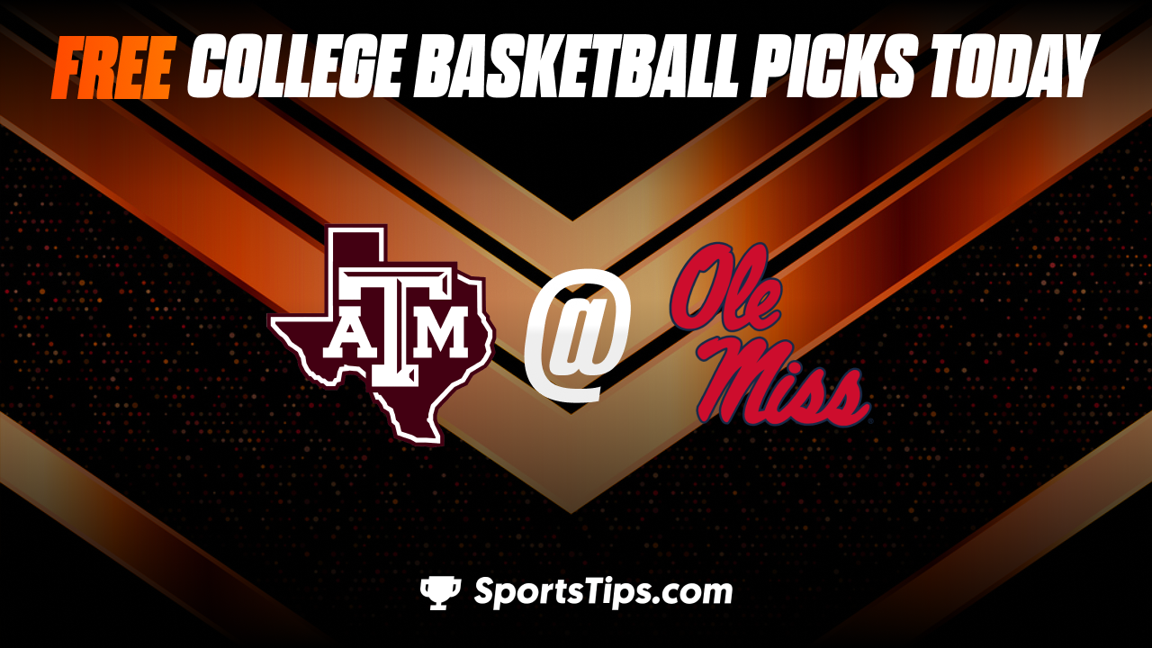 Free College Basketball Picks Today: Ole Miss Rebels vs Texas A&M Aggies 2/28/23