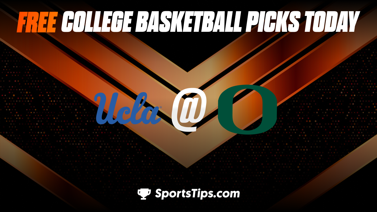 Free College Basketball Picks Today: Oregon Ducks vs University of California Los Angeles Bruins 2/11/23
