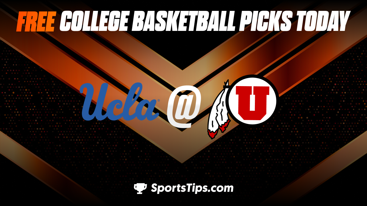 Free College Basketball Picks Today: Utah Utes vs University of California Los Angeles Bruins 2/23/23
