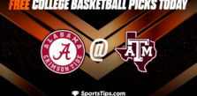 Free College Basketball Picks Today: Alabama Crimson Tide vs Texas A&M Aggies 3/12/23