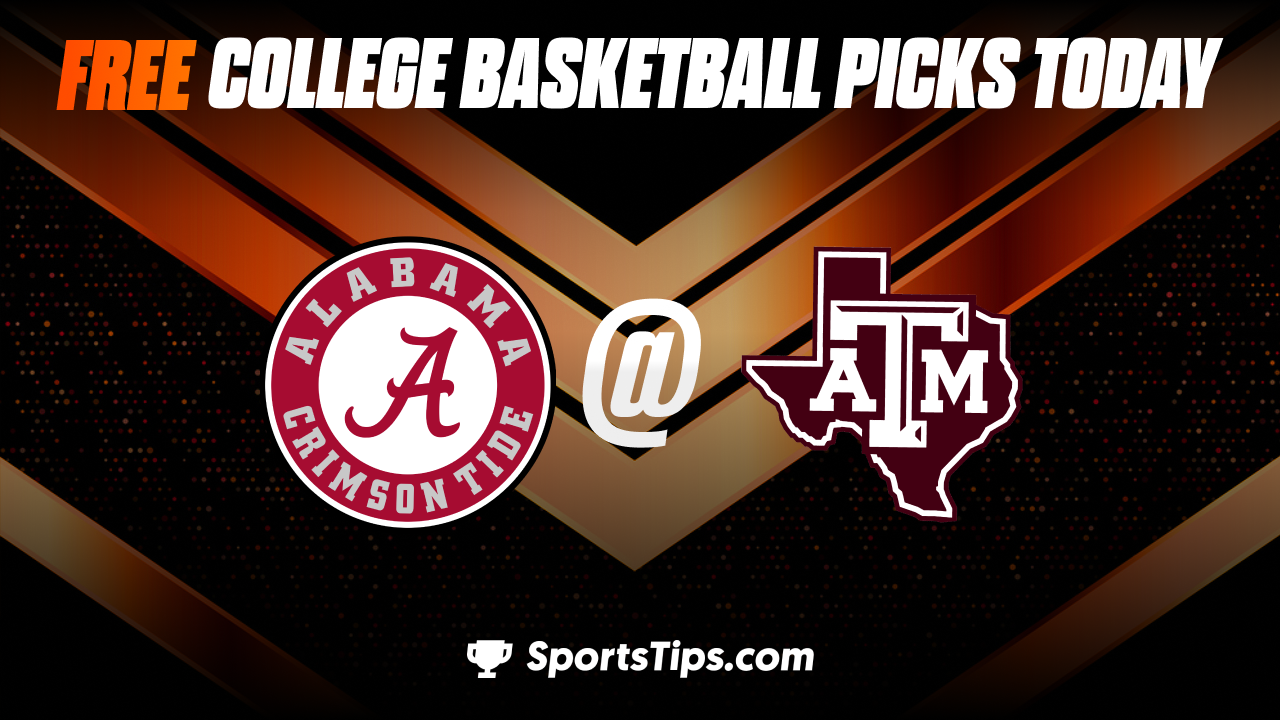 Free College Basketball Picks Today: Alabama Crimson Tide vs Texas A&M Aggies 3/12/23