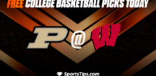 Free College Basketball Picks Today: Wisconsin Badgers vs Purdue Boilermakers 3/2/23
