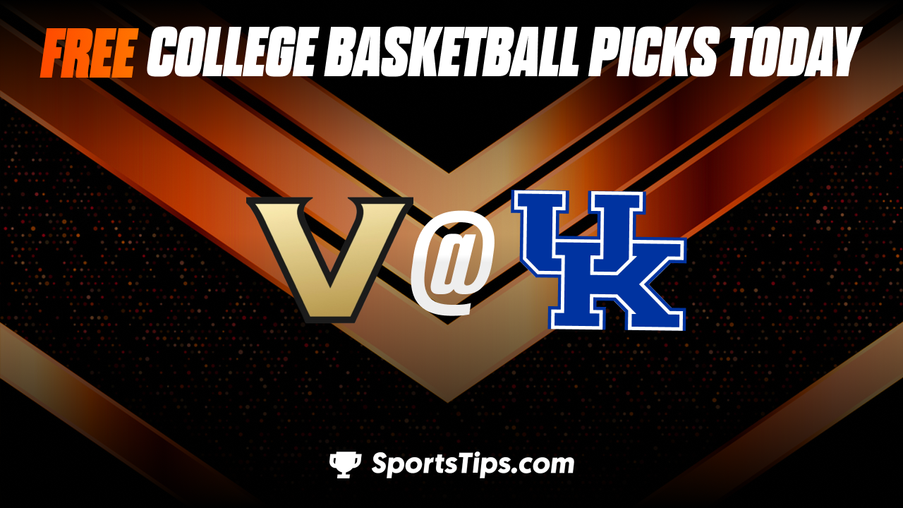 Free College Basketball Picks Today: Kentucky Wildcats vs Vanderbilt Commodores 3/1/23